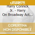 Harry Connick Jr. - Harry On Broadway Act (2 Cd)