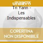 Tri Yann - Les Indispensables cd