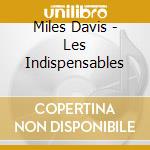 Miles Davis - Les Indispensables cd