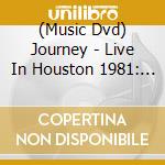(Music Dvd) Journey - Live In Houston 1981: The Escape Tour cd