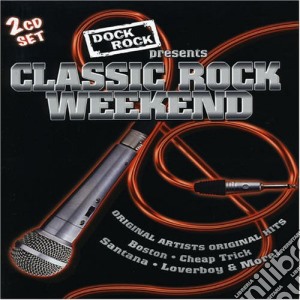 Dock Rock Presents: Classic Rock Weekend / Various cd musicale di Various Artists