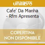 Cafe' Da Manha - Rfm Apresenta cd