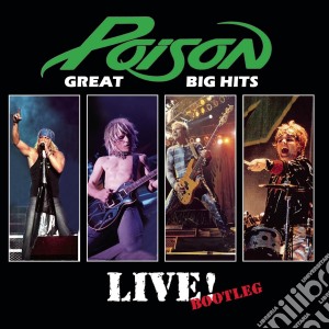 Poison - Great Big Hits Live Bootleg cd musicale di Poison