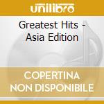 Greatest Hits - Asia Edition cd