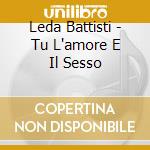 Leda Battisti - Tu L'amore E Il Sesso cd