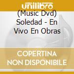 (Music Dvd) Soledad - En Vivo En Obras cd