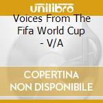 Voices From The Fifa World Cup - V/A cd