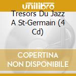 Tresors Du Jazz A St-Germain (4 Cd) cd musicale