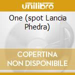 One (spot Lancia Phedra) cd musicale di GAIA
