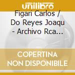 Figari Carlos / Do Reyes Joaqu - Archivo Rca - 1955/1959 - 1960 cd