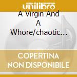 A Virgin And A Whore/chaotic Beauty cd musicale di ETERNAL TEARS OF SOR