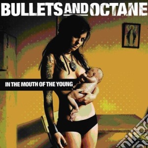Bullets And Octane - In The Mouth Of The Young cd musicale di Bullets And Octane