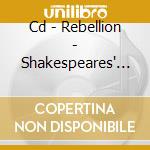 Cd - Rebellion - Shakespeares' Macbeth/born A Rebel cd