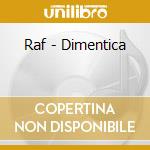 Raf - Dimentica