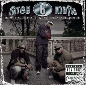 Three 6 Mafia - Most Known Unknown cd musicale di THREE SIX MAFIA