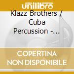 Klazz Brothers / Cuba Percussion - Mozart Meets Cuba cd