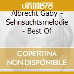 Albrecht Gaby - Sehnsuchtsmelodie - Best Of cd musicale di Albrecht Gaby