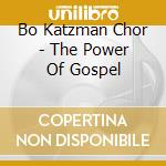 Bo Katzman Chor - The Power Of Gospel cd
