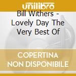 Bill Withers - Lovely Day The Very Best Of cd