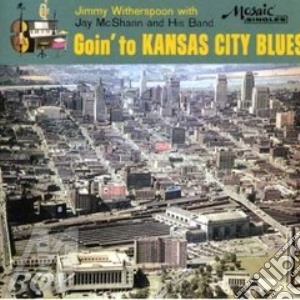 Goin'to kansas city blues cd musicale di Jimmy whiterspoon &