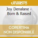 Joy Denalane - Born & Raised cd musicale di Joy Denalane