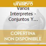 Varios Interpretes - Conjuntos Y Orquestas Varias cd musicale di Varios Interpretes