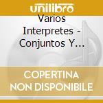 Varios Interpretes - Conjuntos Y Orquestas Varias cd