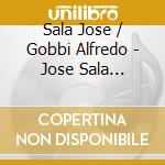 Sala Jose / Gobbi Alfredo - Jose Sala (1953/54) - Alfredo cd musicale di Sala Jose / Gobbi Alfredo