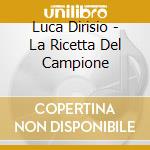 Luca Dirisio - La Ricetta Del Campione cd musicale di Luca Dirisio