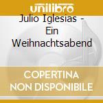 Julio Iglesias - Ein Weihnachtsabend cd