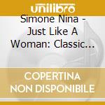 Simone Nina - Just Like A Woman: Classic Son cd musicale di Nina Simone