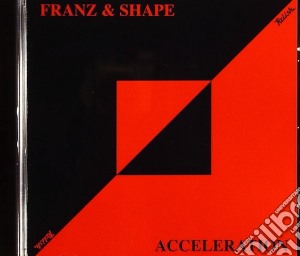 Franz & Shape - Acceleration cd musicale di FRANZ & SHAPE