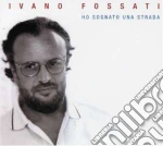 Ivano Fossati - Ho Sognato Una Strada (3 Cd) cd