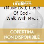 (Music Dvd) Lamb Of God - Walk With Me In Hell cd
