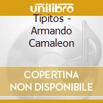 Tipitos - Armando Camaleon cd