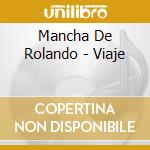 Mancha De Rolando - Viaje cd musicale di Mancha De Rolando