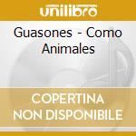 Guasones - Como Animales cd musicale di Guasones