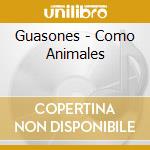 Guasones - Como Animales cd