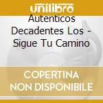 Autenticos Decadentes Los - Sigue Tu Camino cd