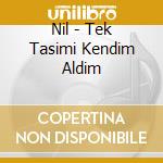 Nil - Tek Tasimi Kendim Aldim cd