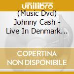 (Music Dvd) Johnny Cash - Live In Denmark 1971 cd