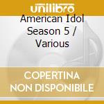 American Idol Season 5 / Various cd musicale di Various