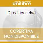 Dj edition+dvd cd