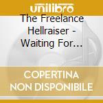The Freelance Hellraiser - Waiting For Clearance cd