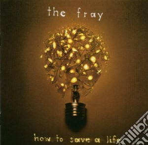 Fray (The) - How To Save A Life cd musicale di FRAY