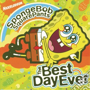 Spongebob Squarepants: The Best Day Ever / Various cd musicale di Spongebob Squarepants