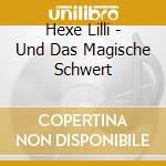 Hexe Lilli - Und Das Magische Schwert cd