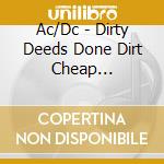 Ac/Dc - Dirty Deeds Done Dirt Cheap (Re-Issue) cd musicale di Ac/Dc