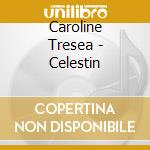 Caroline Tresea - Celestin cd