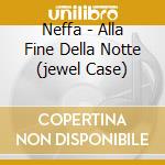 Neffa - Alla Fine Della Notte (jewel Case) cd musicale di NEFFA